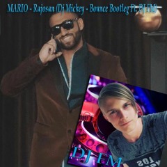 MARIO - Rajosan (Dj Mickey - Bounce Bootleg Ft. DJ FM)