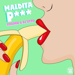 LOOJAN & DJ Otto - Maldita P*** [Worldwide Exclusive]