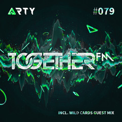 Together FM #079 (Wild Cards Guest Mix)