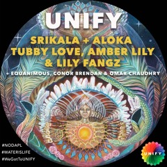Unify - SriKala + ALOKA w/ Tubby Love, Amber Lily, Lily Fangz