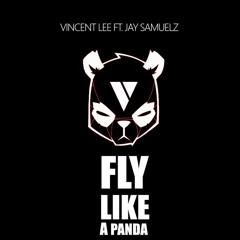 Vincent Lee - Fly Like A Panda (ft. Jay Samuelz)