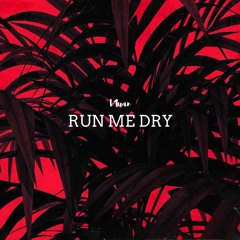 B1uan ~ Run Me Dry Remix