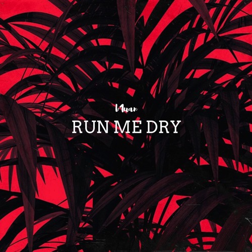 Stream B1uan ~ Run Me Dry Remix by b1uan | Listen online for free on  SoundCloud