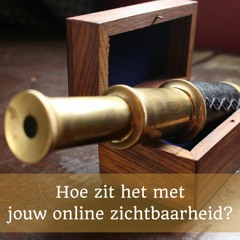 ep04 Hoe zit het met jouw online zichtbaarheid?