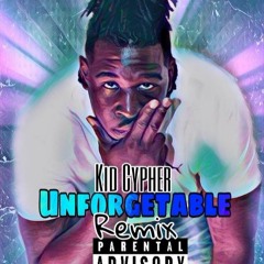 Kid Cypher - Unforgetable Remix