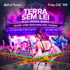 Velden, Vinni Marchinni Feat. PjiuSan - Terra Sem Lei (Alex Senna Remix) [Abstract Friday Gift #005]