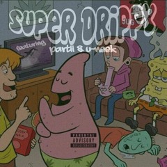 "Super Drippy" feat. Partii & U-Neek
