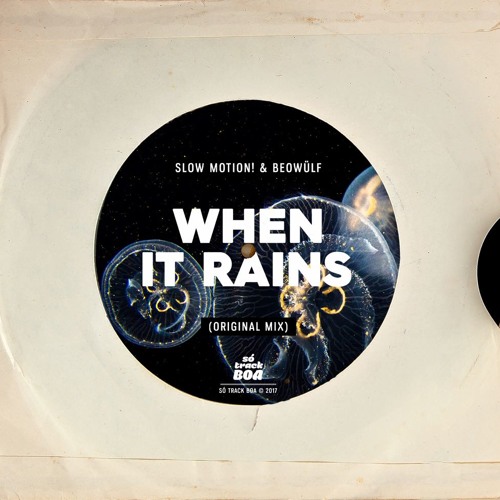 Slow Motion! & Beowülf - When It Rains (Original Mix)