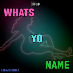 Whats Yo Name (Feat. SG Lante)