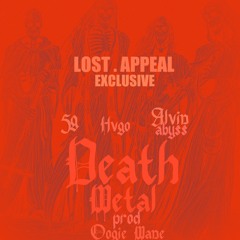 5G - DEATH METAL FT. ALVIN ABYSS, HVGO (prod. oogie mane) @lost_appeal exclusive