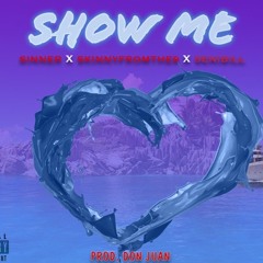 Show Me feat. Skinnyfromthe9 & Senibill prod. Don Juan