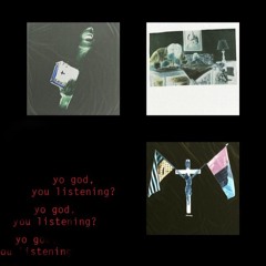 yo god, you listening?