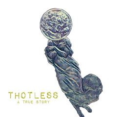 Thotless, A True Story