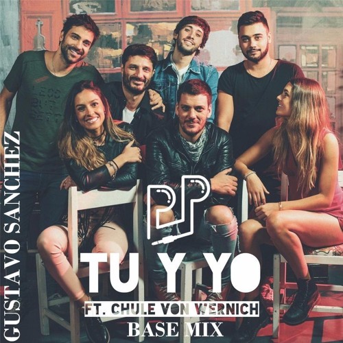 PIJAMA PARTY FT CHULE VON WERNICH - TU Y YO (Base Mix) DJ GUSTAVO SANCHEZ