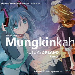 Mungkinkah by Stinky Band ( #FutureDreams Remix ) ft.Hatsune Miku & Kagamine Rin  * FREE DOWNLOAD