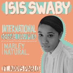 Marley Natural - International Reggae Day Mix - Isis Swaby + Addis Pablo 2017