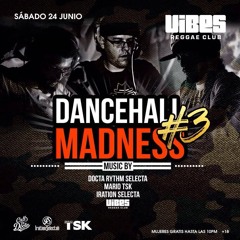 Dancehall Madness #3 by TSK, Iration & Docta @ Vibes Reggae Club [Recorded Live] (2017)