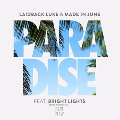 Laidback Luke & Made In June - Paradise (ft. Bright Lights) (Carlos Wesley Remix)