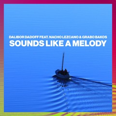 Dalibor Dadoff - Sounds Like A Melody Feat. Nacho Lezcano & Grabo Bakos
