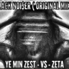 YeMinZest vs ZETA - Black Noiser ( Original Mix ).mp3