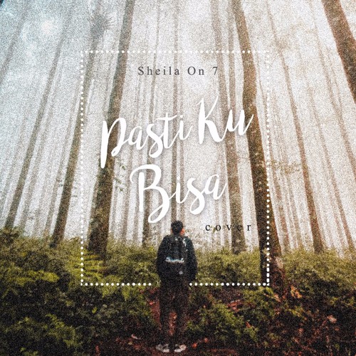Sheila On 7 - Pasti Ku Bisa (cover)