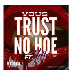 Trust No Hoe ft. X4