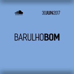 Barulho do Dia 30 JUN 2017
