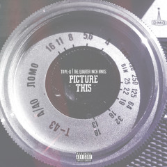 The Quarter Inch Kings x Trpl-R - Picture This