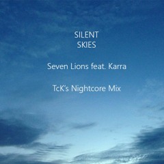Seven Lions - Silent Skies (feat. KARRA) [TcK's Nightcore Mix]
