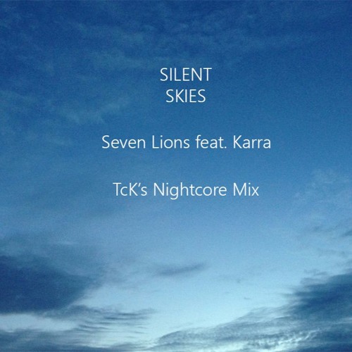 Seven Lions - Silent Skies (feat. KARRA) [TcK's Nightcore Mix]