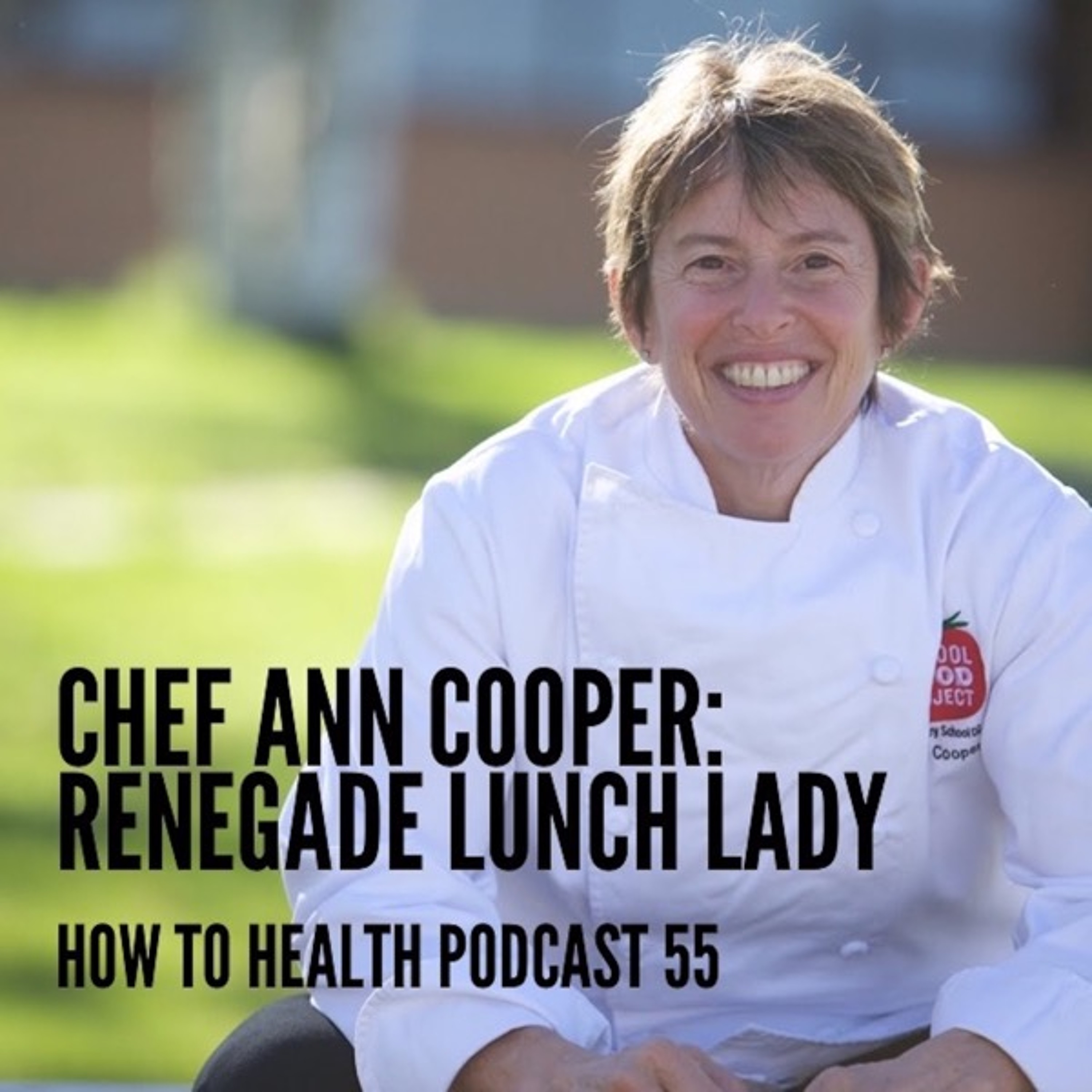 Chef Ann Cooper: Renegade Lunch Lady