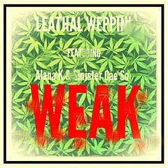 Weak- feat. Sinister Cae-so and Alana K