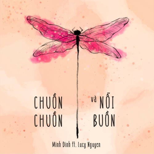 Chuồn Chuồn và Nỗi Buồn (feat. Lucy)