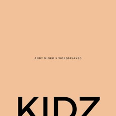 Andy Mineo X Wordsplayed - KIDZ (iggy remix)