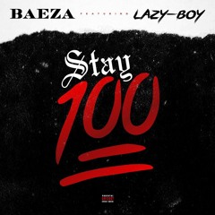 Baeza Ft. Lazy Boy - Stay 100