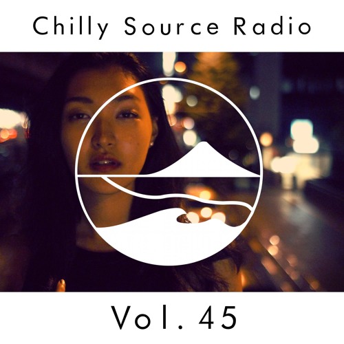 Chilly Source Radio  Vol.45 THE SUM LIGHT YAS Guest mix