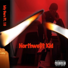 Northwe$t Kid - My Bars Pt. 10