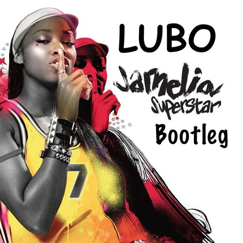 LUBO - Jamelia - Superstar Bootleg [FREE DOWNLOAD]