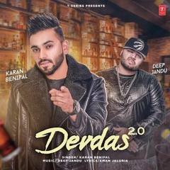 DEVDAS 2.0 By Karan Benipal Ft. Deep Jandu Latest Punjabi Song - 2017.
