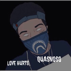 Love Hurts - Quasnoso