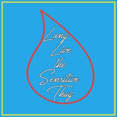 Long Live the Sensitive Thug Vol. 1