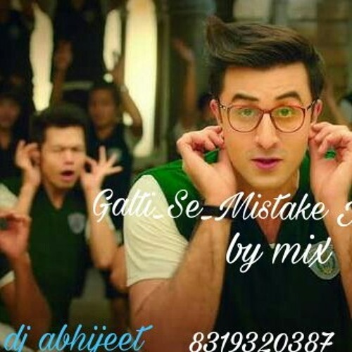 Galti_Se_Mistake Jagga Jasoos mix by[dj abhijeet katni]8319320387.mp3
