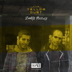 ABJ006 - The Yellow Dust - Zombie Province EP - OUT 10/07/17