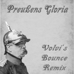 Preußens Gloria (Volvi's Bounce Remix)