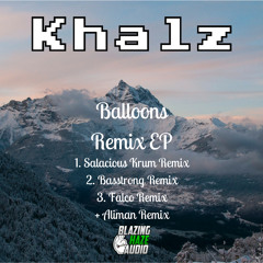Khalz - Balloons (Salacious Krum Remix)(FREE DOWNLOAD)(WINNER)