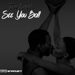 Tony Bands - See You Ball