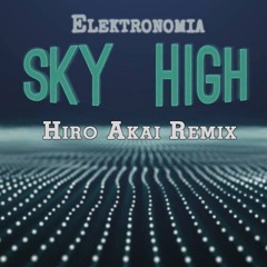 Elektronomia - Sky High (Hiro Akai Remix)