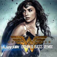 Wonder Woman (Jay30k Drum & Bass Remix)