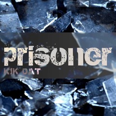 Prisoner - Kik Dat