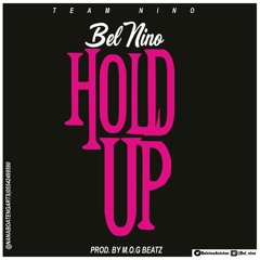 Bel Nino - Hold Up [prod by M.O.G Beatz]
